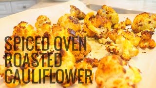 Quick and Easy Spiced Oven Roasted Cauliflower