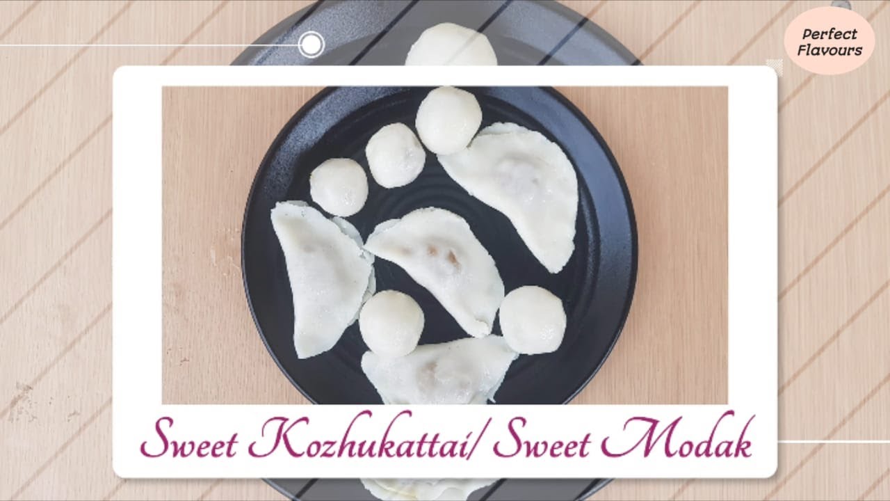 Sweet Kozhukattai Recipe | Sweet Motak Recipe | Poornam Kozhukattai | Easy Recipe | Perfect Flavours