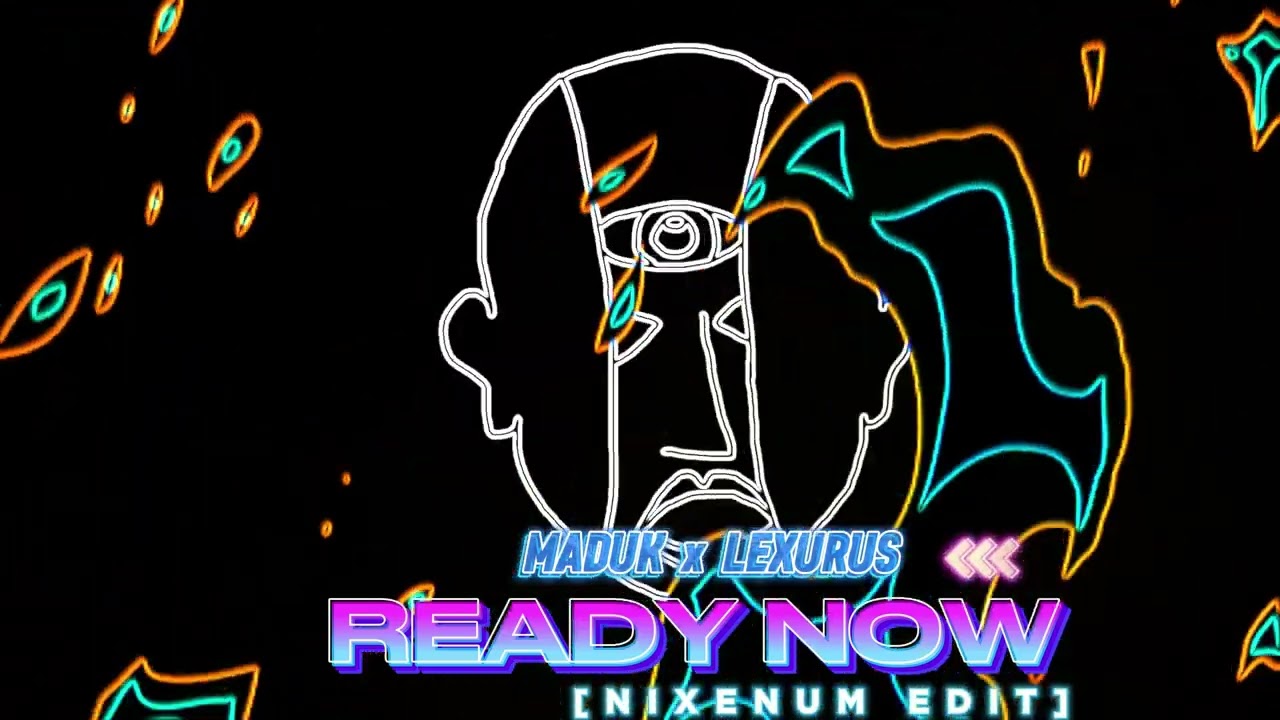 MADUK x LEXURUS - Ready Now [Nixenum EDIT]