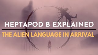The Alien Language In Arrival Explained Heptapod B