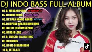 DJ INDO BASS FULL ALBUM 2022 - DJ MANGKU PUREL X CARE BEBEK X SIPAK NANDO NANDO MEYDEN VIRAL TIKTOK