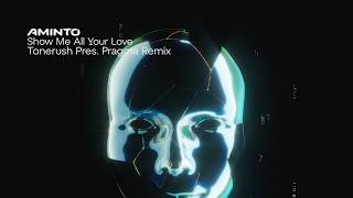 AMINTO - Show Me All Your Love (Tonerush Pres. Pragma Remix)