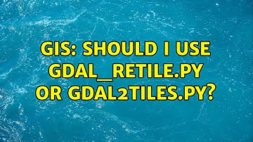 GIS: Should I use gdal_retile.py or gdal2tiles.py? (3 Solutions!!)