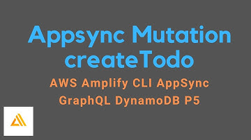 AWS Amplify CLI AppSync GraphQL DynamoDB P5 | Appsync Mutation createTodo