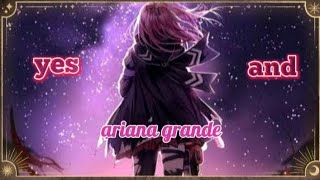 {NIGHTCORE} yes and ariana grande