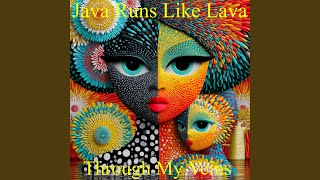 Java Runs Like Lava Through My Veins