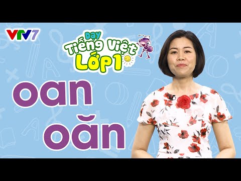 Video Bài 32: Vần OAN, OĂN | TIẾNG VIỆT 1 | VTV7 - youtube