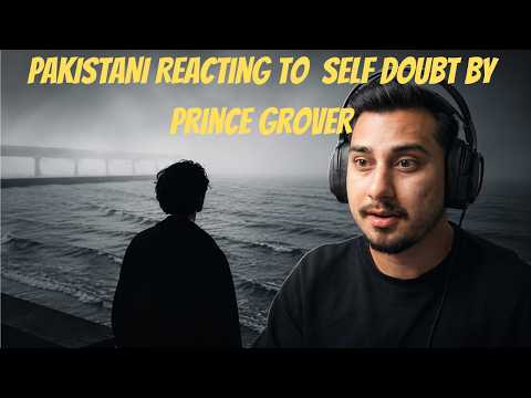 Pakistani Reacting To Self Doubt By Prince Grover | PROD BY GIDEON BEATS | Teen Toast