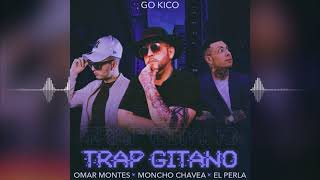 Moncho Chavea x Omar Montes x El Perla - Trap Gitano (Audio Oficial)