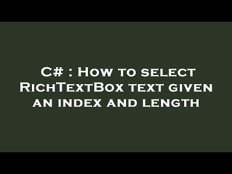 C# : How to select RichTextBox text given an index and length