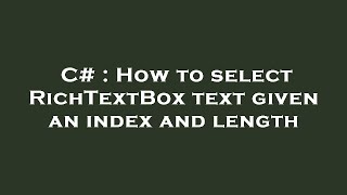 C How To Select Richtextbox Text Given An Index And Length