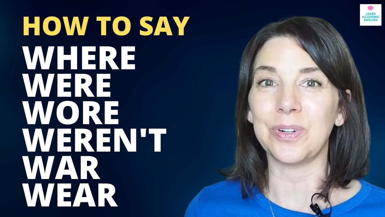 How to Pronounce Were, Weren't, Where, Wear, Wore & War