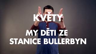 Znakové písně: Květy - My děti ze stanice Bullerbyn