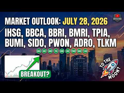 Review & Strategy Saham 28 Juli 2026: IHSG BBCA BBRI BMRI TPIA BUMI SIDO PWON ADRO TLKM