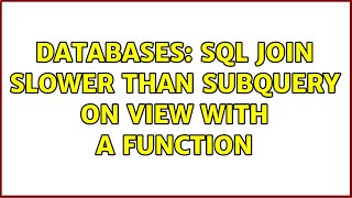 Databases: SQL Join slower than subquery on View with a Function (3 Solutions!!)