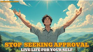 Stop Seeking Approval – Live Life for Yourself | Motivational Story #podcaststory #englishspeaking 