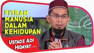 Fitrah Manusia Dalam Kehidupan ||  Ustadz Adi Hidayat Lc MA