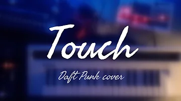 "Touch" - Daft Punk | cover | remake