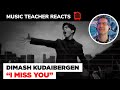 Music Teacher REACTS TO Dimash "I Miss You" | #113