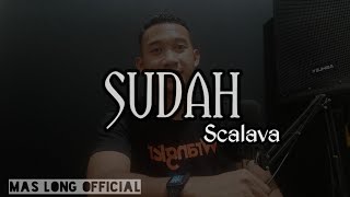 SUDAH SCALAVA - COVER | MAS LONG OFFICIAL