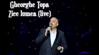Gheorghe Țopa - Zice lumea (Live)
