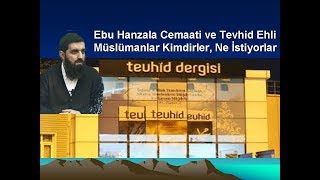 Biz Kimiz ve Ne İstiyoruz | Ebu Hanzala Cemaati ve Tevhid Ehli Müslümanlar Kim ve Ne İstiyorlar?