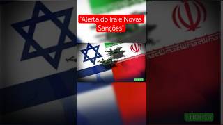 &quot;Alerta do Irã Novas Sanções: Tensões com Israel e Pressão Internacional&quot; #guerra #noticias #israel