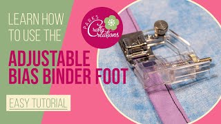 Bias Binding Made Easy with an Adjustable Bias Binder Foot!