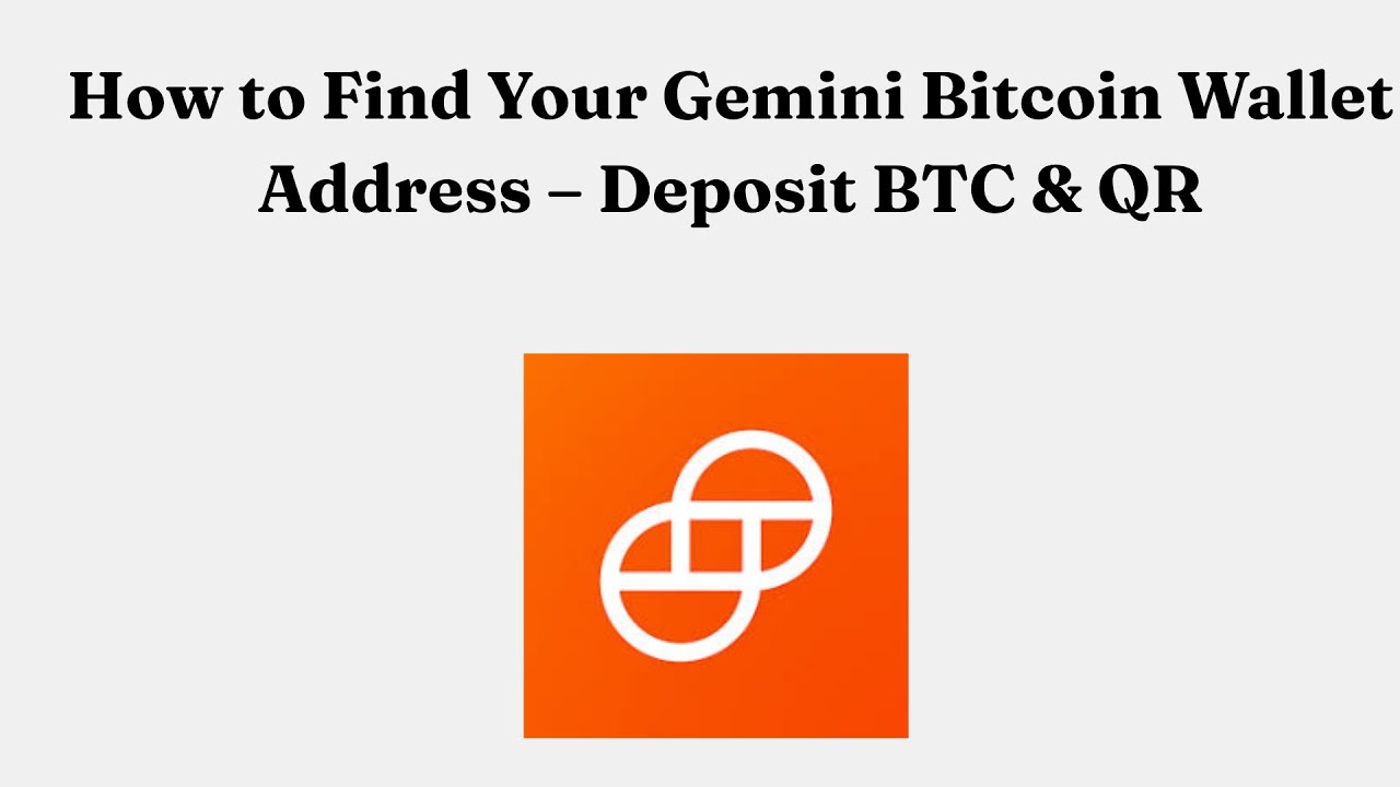 How to Find Your Gemini Bitcoin Wallet Address – Deposit BTC & QR