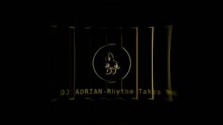 Dj Adrian Rhythm Takes Me