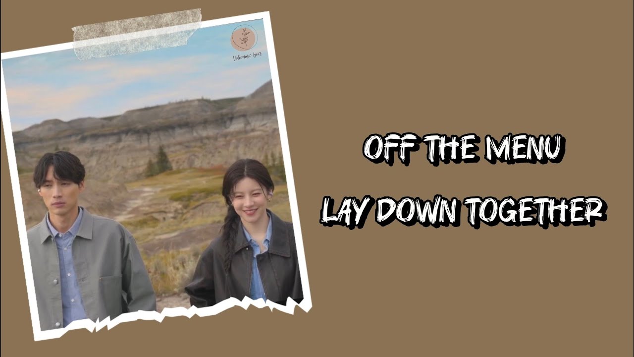 Off The Menu - Lay Down Together OST. Can This Love Be Translated? Lyrics Terjemahan (Rom / Indo)