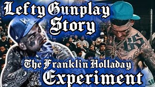 THE LEFTY GUNPLAY STORY THE FRANKLIN HOLLADAY EXPERIMENT