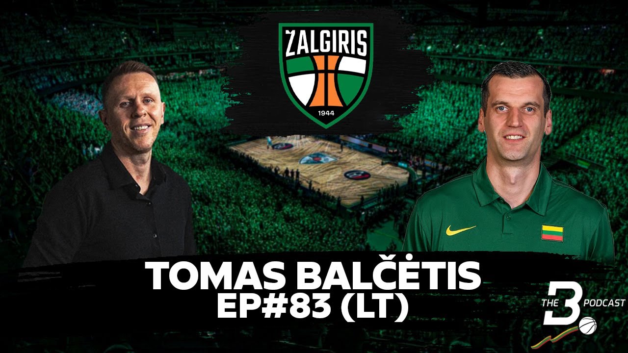 EP#83 | Tomas Balčėtis (Žalgiris Kaunas) „Draft“ pokalbiai, kultūrinė adaptacija & žmoniškumas