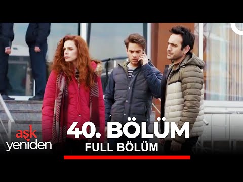 Aşk Yeniden 40. Bölüm