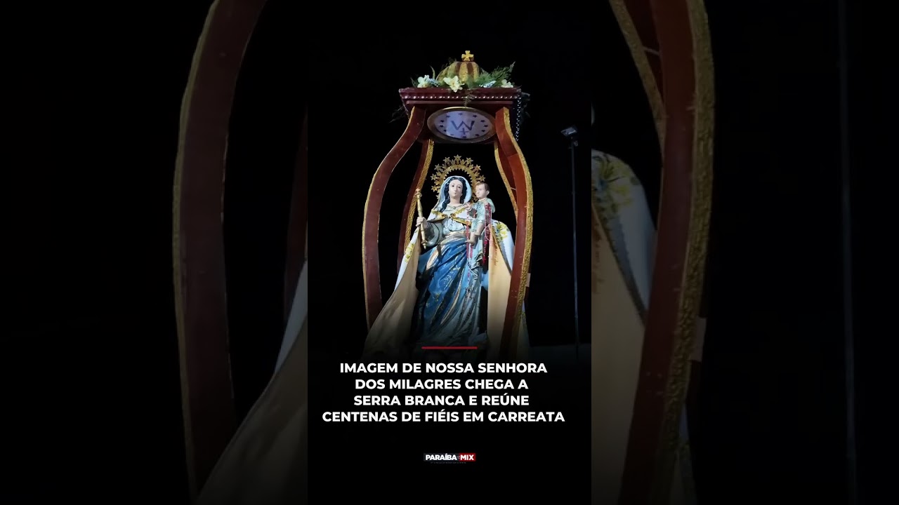 IMAGEM DE NOSSA SENHORA DOS MILAGRES CHEGA A SERRA BRANCA E REÚNE CENTENAS DE FIÉIS EM CARREATA