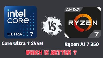 Intel Core Ultra 7 255H vs AMD Ryzen AI 7 350 — Full Comparison! Which One Should You Choose?