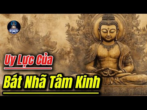 Uy Lực Của Bát Nhã Tâm Kinh, Phá Vỡ Mọi Kiến Chấp Và Khổ Đau / Triết Tâm Ký