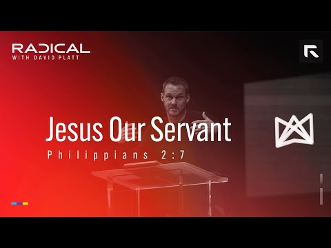 Jesus Our Servant || David Platt