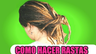 COMO HACER RASTAS / DREADLOCKS - YouTube