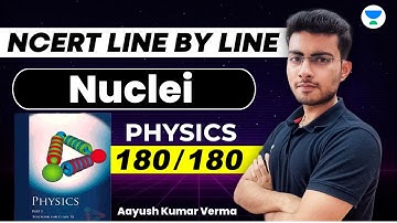 Nuclei | NCERT Line by Line | NEET Physics 2023 | Aayush Kumar Verma