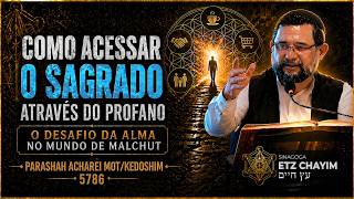 ACHAREI/KEDOSHIM 5786 | COMO ACESSAR O SAGRADO ATRAVÉS DO PROFANO- O Desafio da Alma no Mundo Físico
