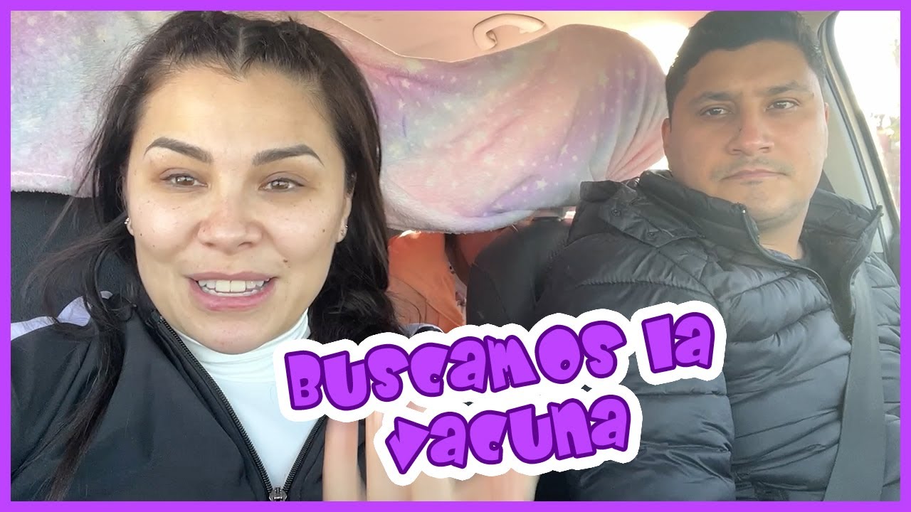 BUSCAMOS LA VACUNA / FUIMOS A EUA / SEYLI SE TIENE QUE VACUNAR / LIZ ELIZONDO EN EUA