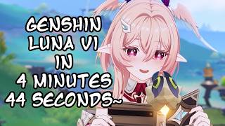 Genshin Luna VI In 4 Minutes 44 Seconds~