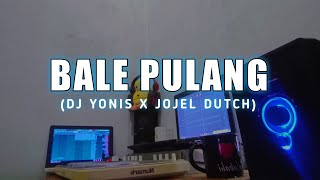 Bale Pulang Remix Viral Tik Tok  Dj Yonis X Jojel Dutch