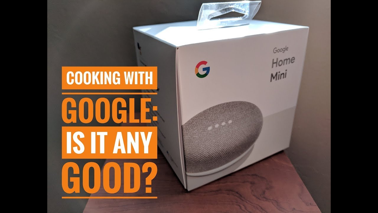 Cooking with Google Home: Almost Great, but Flawed