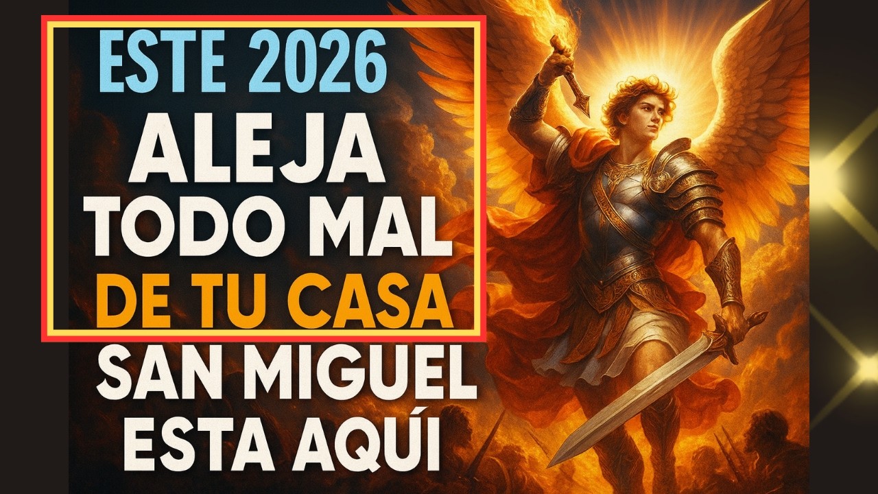 Este 2026, con San Miguel NADIE TOCARÁ TU HOGAR: Oración PODEROSA de Protección.🙏