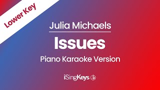 Issues - Julia Michaels - Piano Karaoke Instrumental - Lower Key