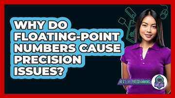 Why Do Floating-point Numbers Cause Precision Issues? - Next LVL Programming