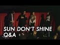 Q&A with SUN DON'T SHINE Filmmakers at AFI FEST 2012 presented by Audi