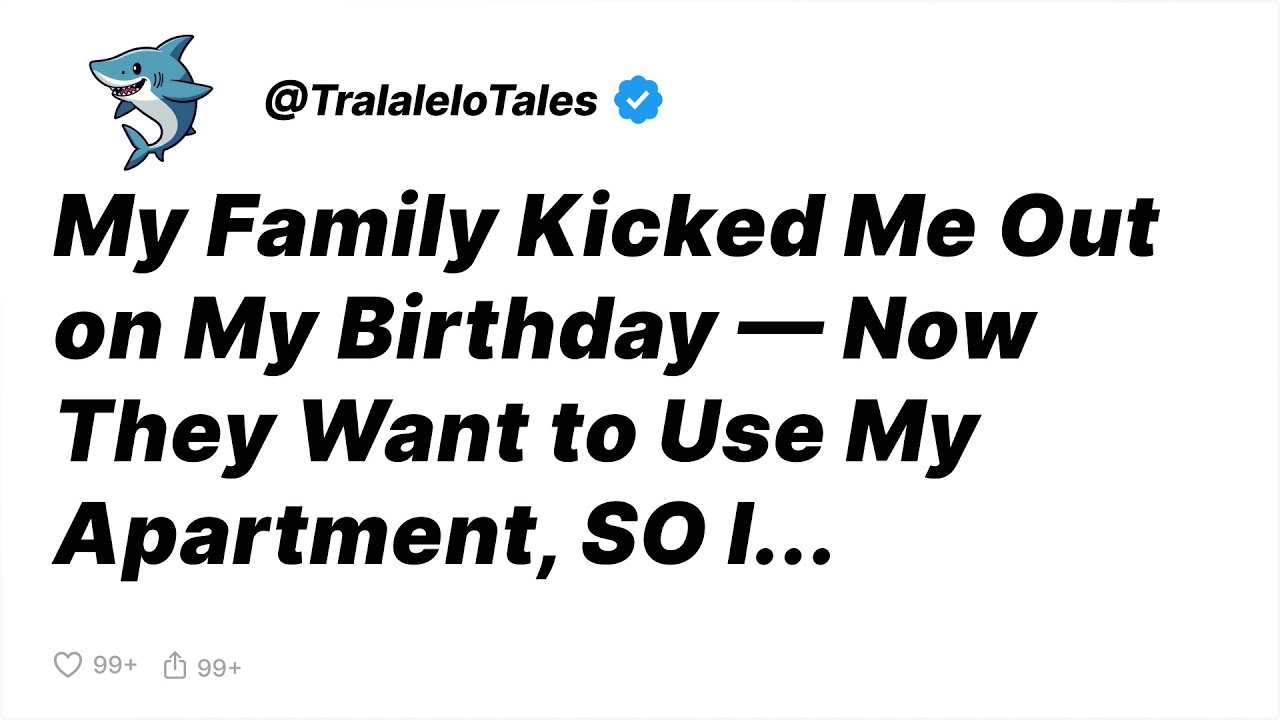 My Family Kicked Me Out on My Birthday — Now They Want to Use My Apartment, SO I... - Reddit Stories